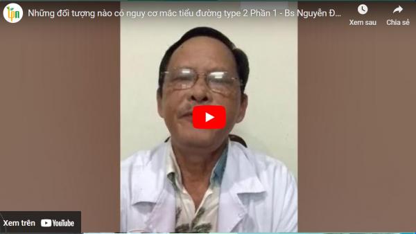 Những đối tượng nào có nguy cơ mắc tiểu đường loại 2 - Phần 1 - Bs Nguyễn Đức Tuân
